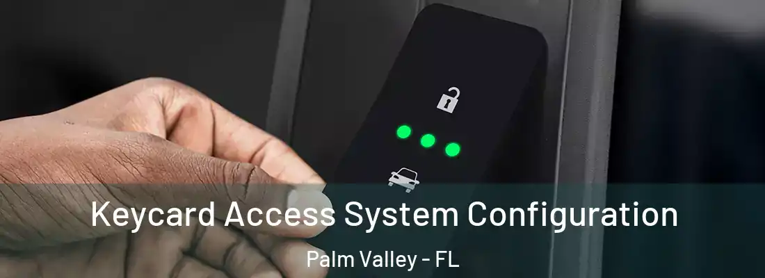 Keycard Access System Configuration Palm Valley - FL