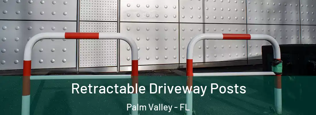 Retractable Driveway Posts Palm Valley - FL
