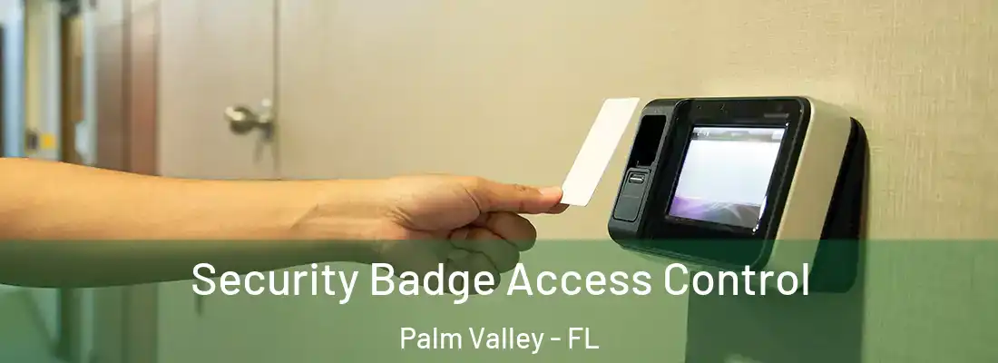 Security Badge Access Control Palm Valley - FL